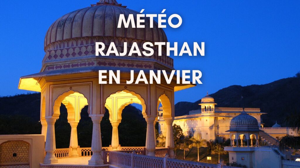 Découvrir le Rajasthan en janvier : Guide complet